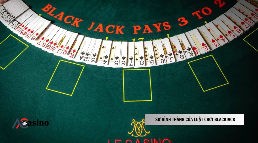 Sự hình thành của luật chơi Blackjack 